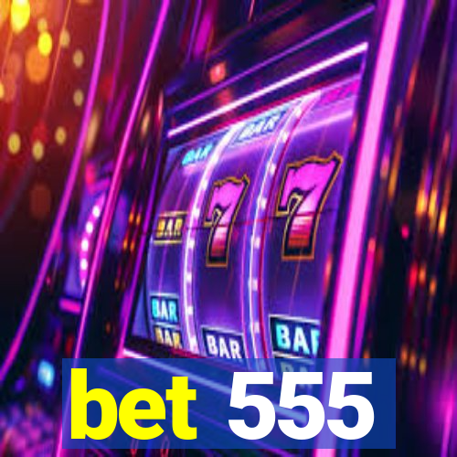 bet 555